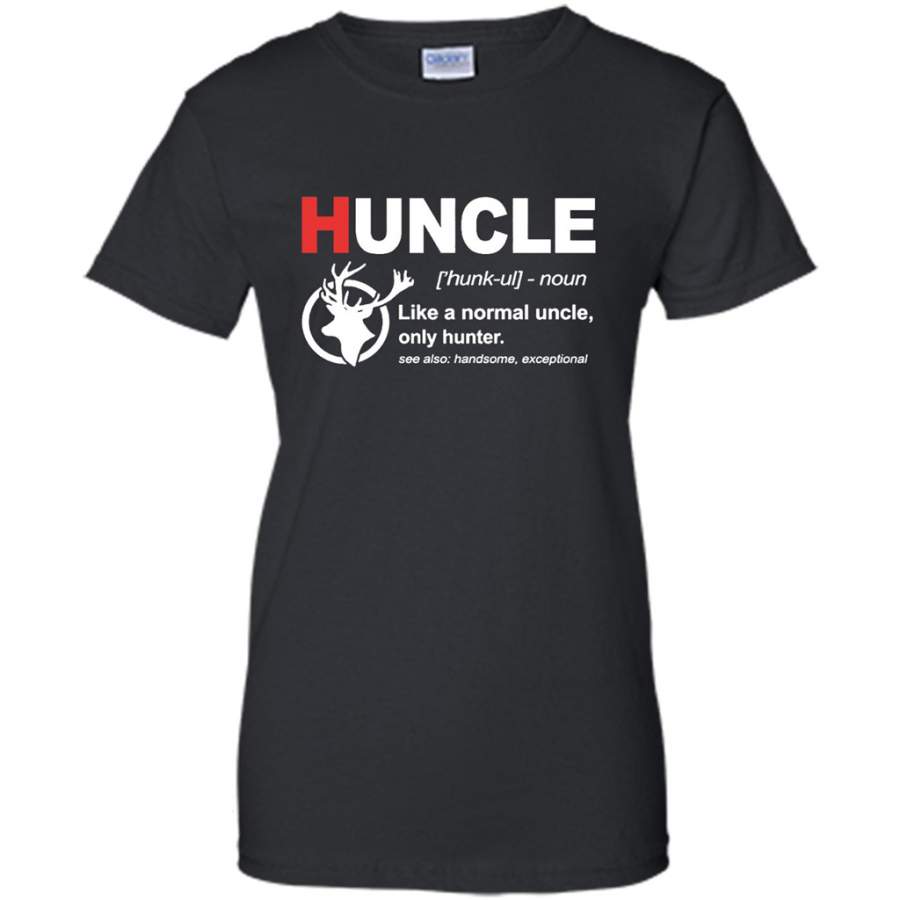 Huncle, Hunting Uncle, Like A Normal Uncle, Only Hunter – Gildan Women Shirt