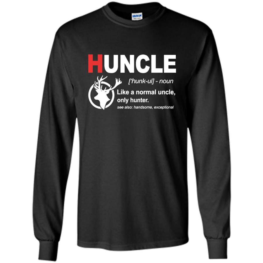 Huncle, Hunting Uncle, Like A Normal Uncle, Only Hunter – Gildan Long Sleeve Shirt