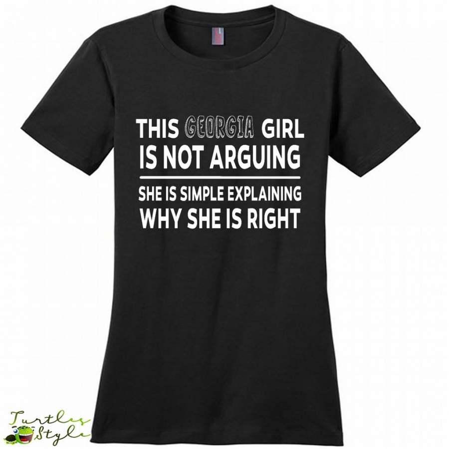 This Georgia Girl Is Not Arguing She Is Simple Explaining Why – District Made Women Shirt