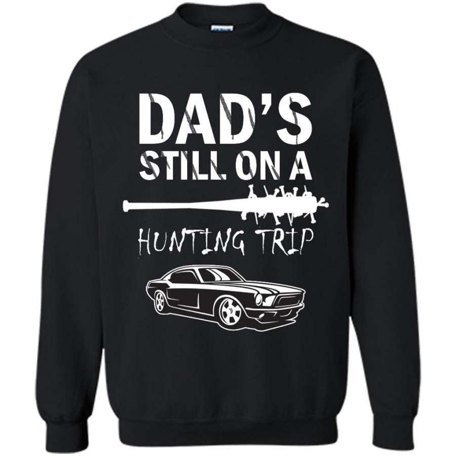 Dad’s Still On A Hunting Trip – Gildan Crewneck Sweatshirt