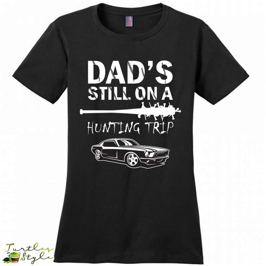 Dad’s Still On A Hunting Trip – District Made Women Shirt