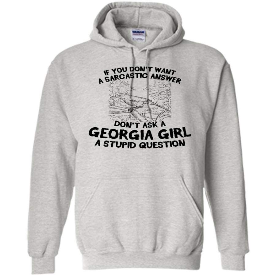 If You Don’t Want A Sarcastic Answer, Don’t Ask A Georgia Girl A Stupid Question – Gildan Heavy Blend Hoodie