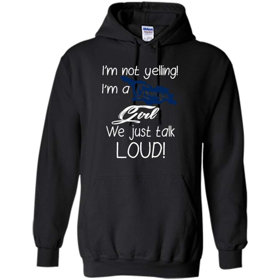 I’m Not Yelling I’m A Georgia Girl We Just Talk Loud – Gildan Heavy Blend Hoodie