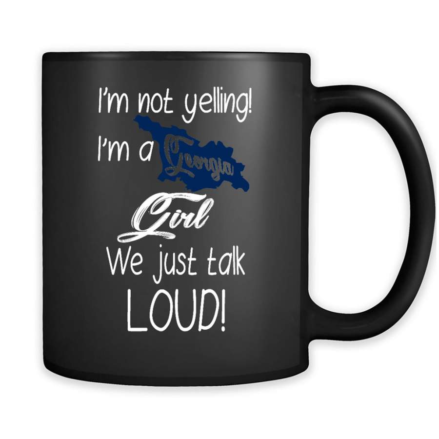 I’m Not Yelling I’m A Georgia Girl We Just Talk Loud – Full-Wrap Coffee Black Mug