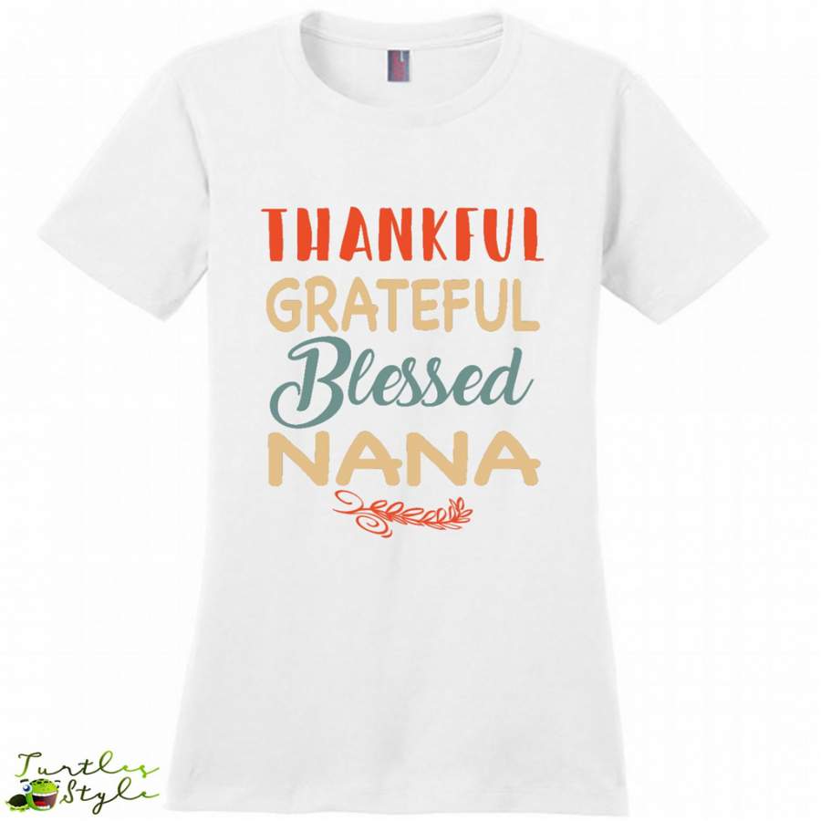 Thankful Grateful Blessed Nana – District Made Women Shirt