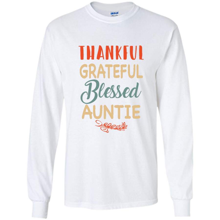 Thankful Grateful Blessed Auntie – Gildan Long Sleeve Shirt