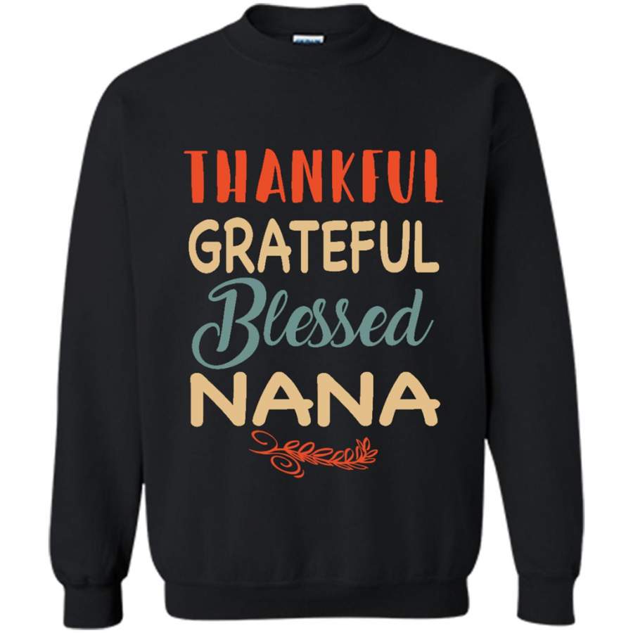 Thankful Grateful Blessed Nana – Gildan Crewneck Sweatshirt