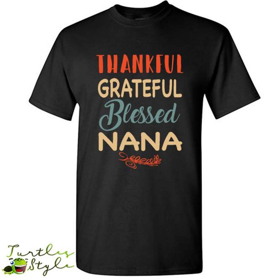 Thankful Grateful Blessed Nana – Gildan Short Sleeve Shirt