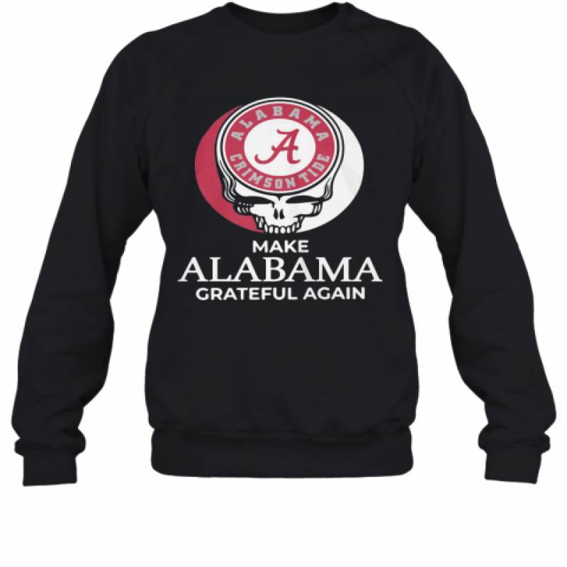 Alabama Crimson Tide Make Alabama Grateful Again Sweatshirt