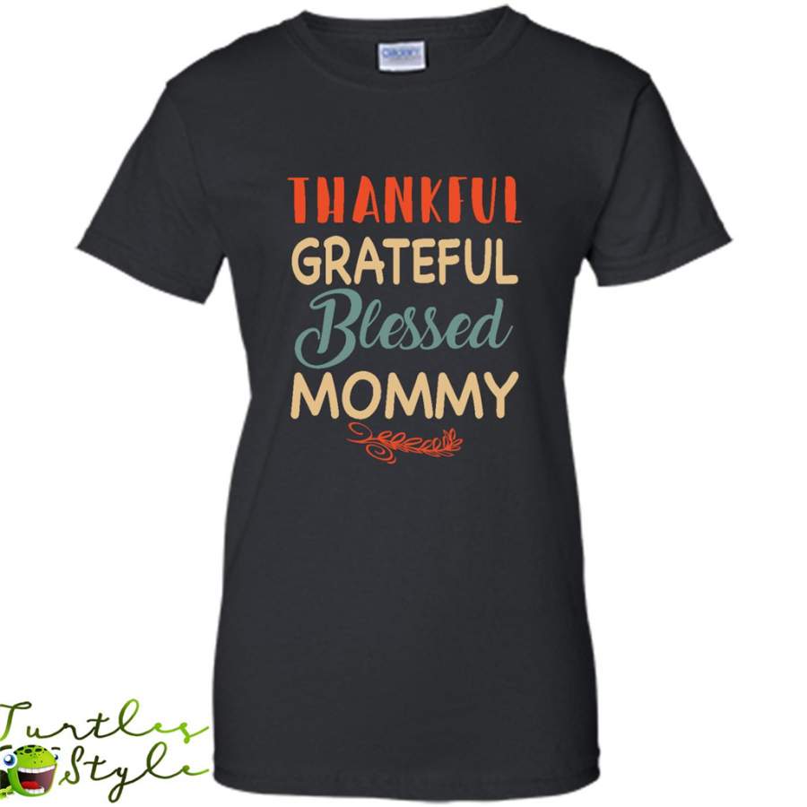 Thankful Grateful Blessed Mommy – Gildan Women Shirt