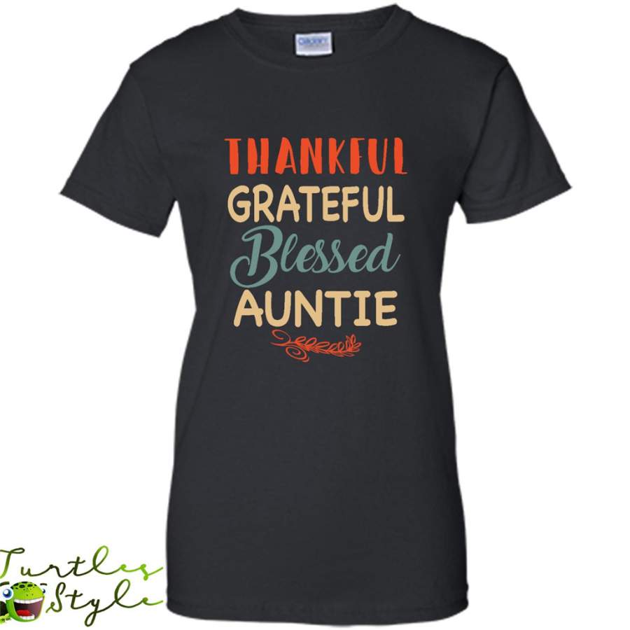 Thankful Grateful Blessed Auntie – Gildan Women Shirt