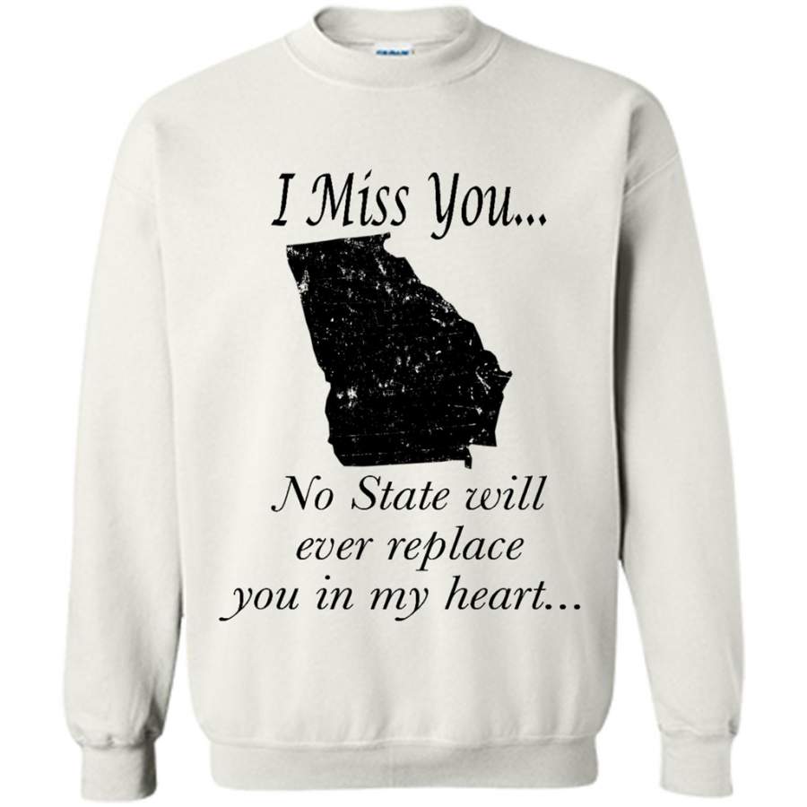 I Miss You Georgia State, No State Will Ever Replace You In My Heart – Gildan Crewneck Sweatshirt