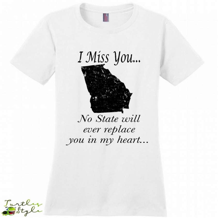 I Miss You Georgia State, No State Will Ever Replace You In My Heart – District Made Women Shirt