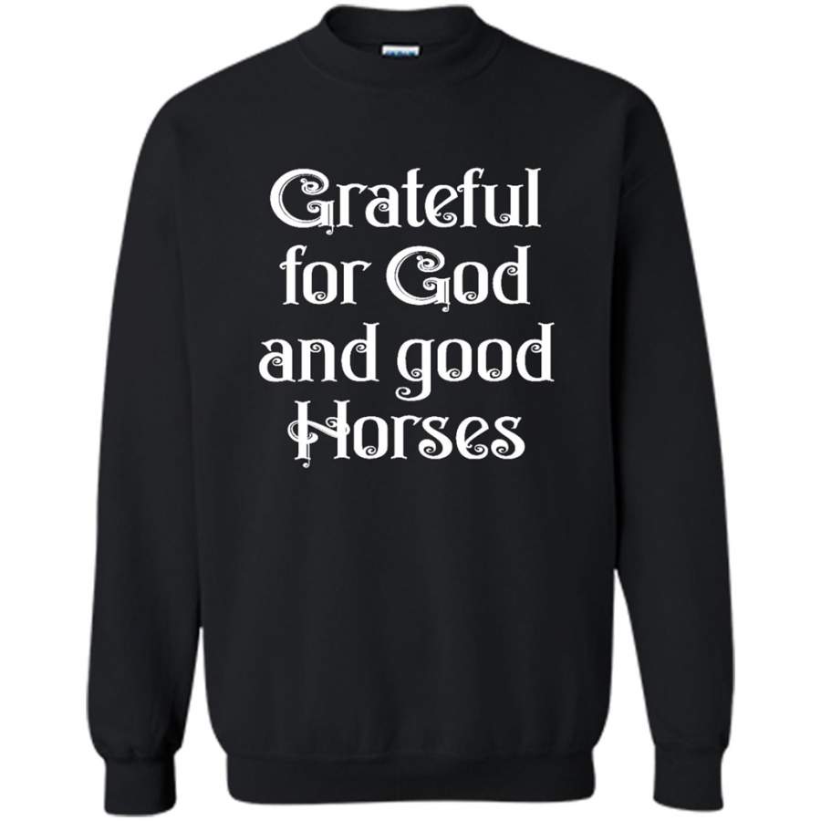 Grateful For God And Good Horses – Gildan Crewneck Sweatshirt