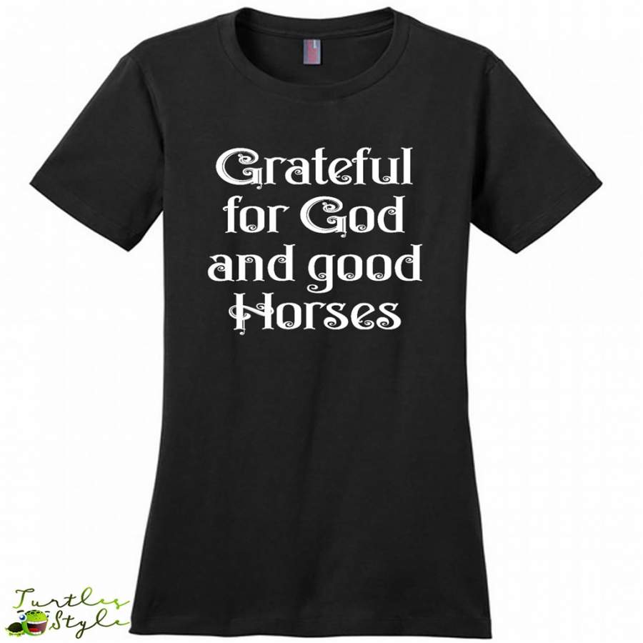 Grateful For God And Good Horses – District Made Woman Shirt