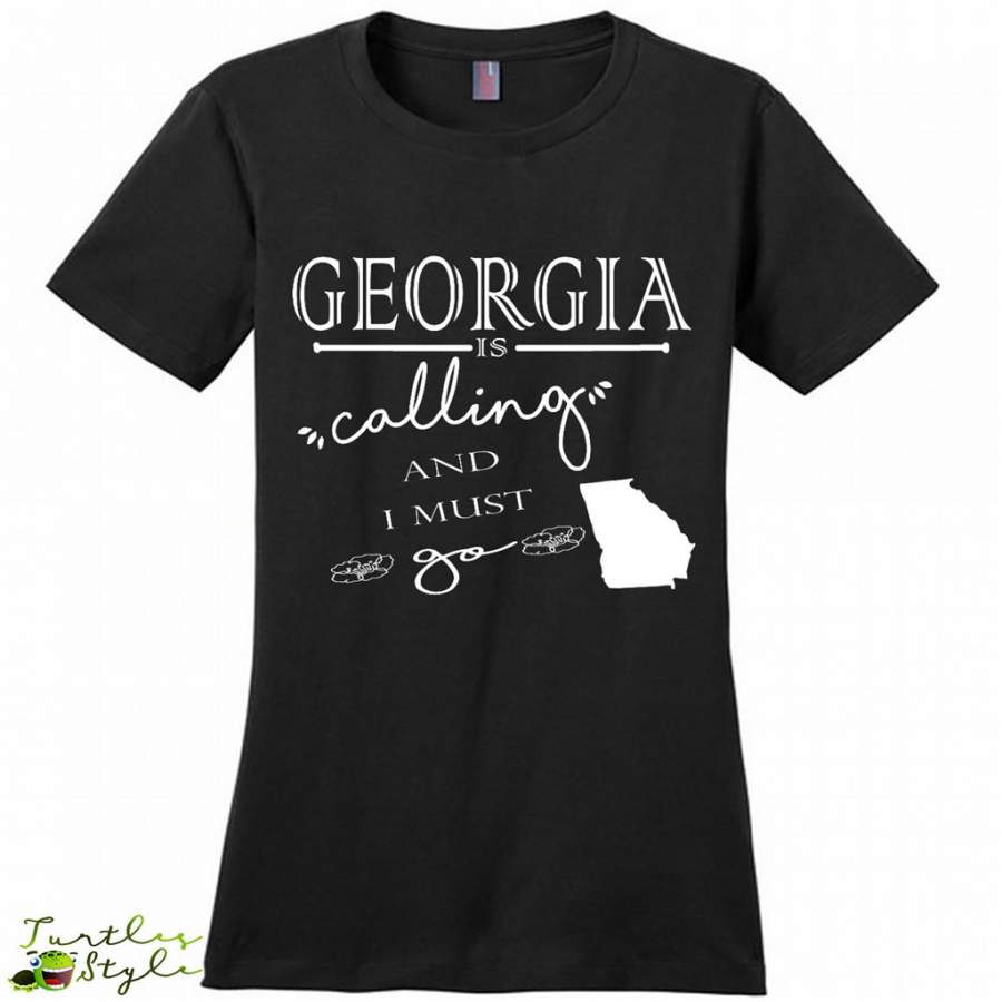 Georgia Is Calling And I Must Go – District Made Women Shirt