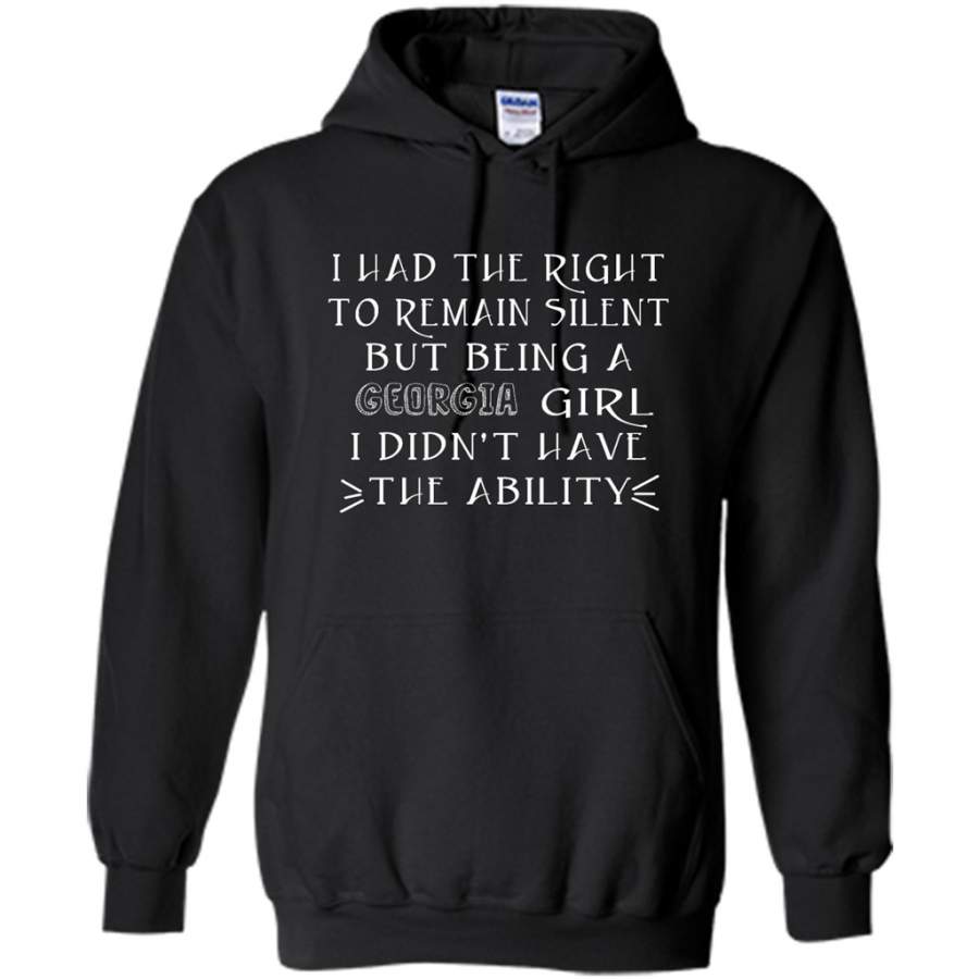 I Had The Right To Remain Silent But Being A Georgia Girl I Didn’t Have The Ability – Gildan Heavy Blend Hoodie