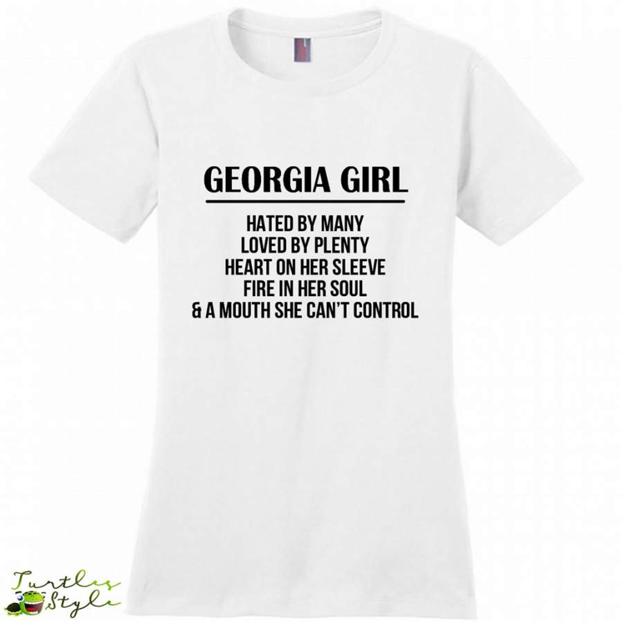 Georgia Girl Hated By Many Loved By Plenty Heart On Her Sleeve Fire In Her Soul A Mouth She Can’t Control – District Made Women Shirt