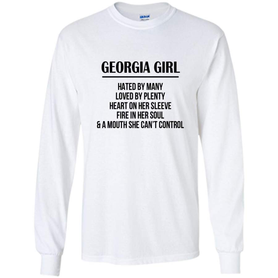 Georgia Girl Hated By Many Loved By Plenty Heart On Her Sleeve Fire In Her Soul A Mouth She Can’t Control – Gildan Long Sleeve Shirt