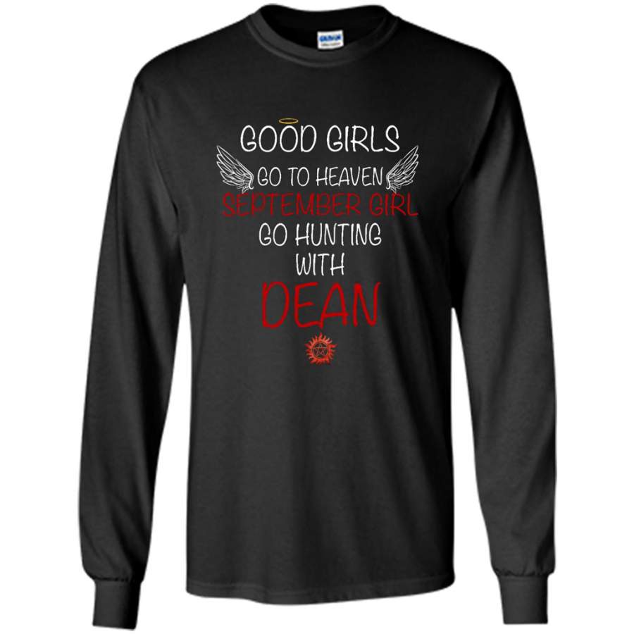 Good Girl Go To Heaven September Girl Go Hunting With Dean – Gildan Long Sleeve Shirt