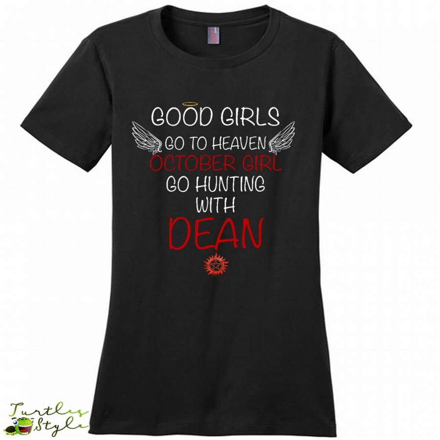 Good Girl Go To Heaven October Girl Go Hunting With Dean – District Made Women Shirt