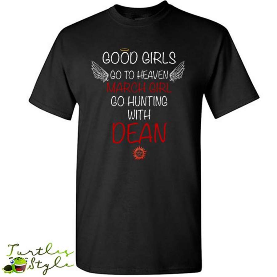 Good Girl Go To Heaven March Girl Go Hunting With Dean – Gildan Short Sleeve Shirt