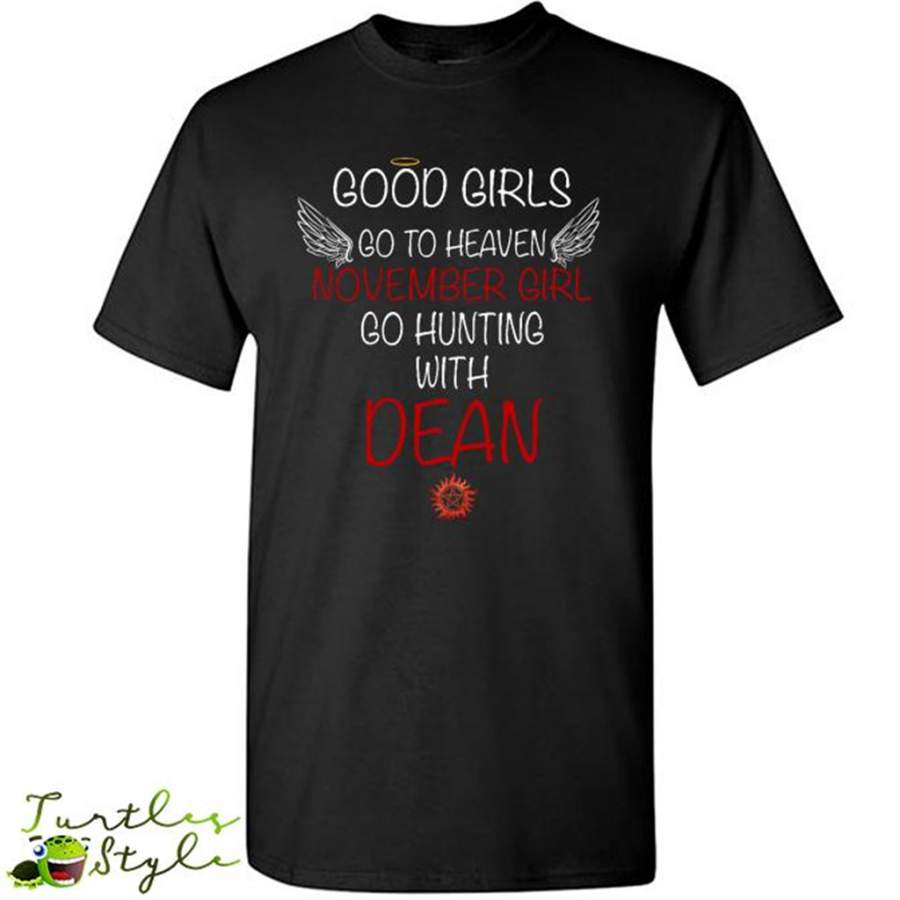 Good Girl Go To Heaven November Girl Go Hunting With Dean – Gildan Short Sleeve Shirt