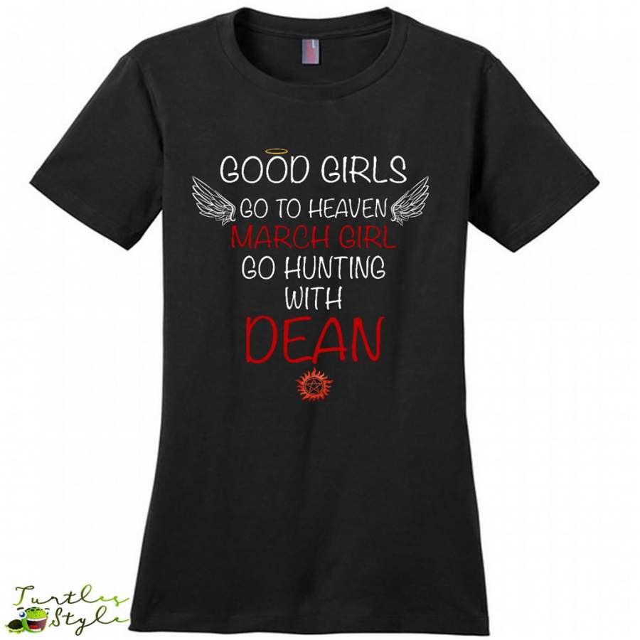 Good Girl Go To Heaven March Girl Go Hunting With Dean – District Made Women Shirt