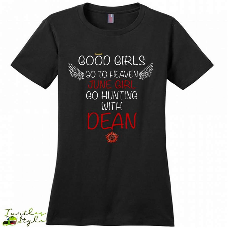 Good Girl Go To Heaven June Girl Go Hunting With Dean – District Made Women Shirt