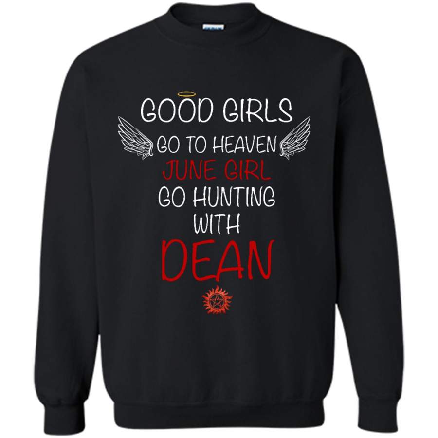 Good Girl Go To Heaven June Girl Go Hunting With Dean – Gildan Crewneck Sweatshirt