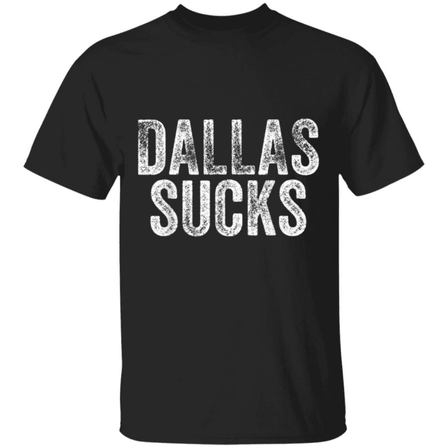 DALLAS SUCKS Funny Hate City Gag Humor Sarcastic Quote Gift TShirt Dallas Cowboys T Shirt