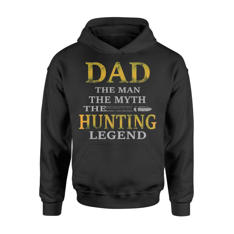 Dad The Man The Myth The Hunting Legend Hunting Father’s Day Gift For BirthdayHoodie