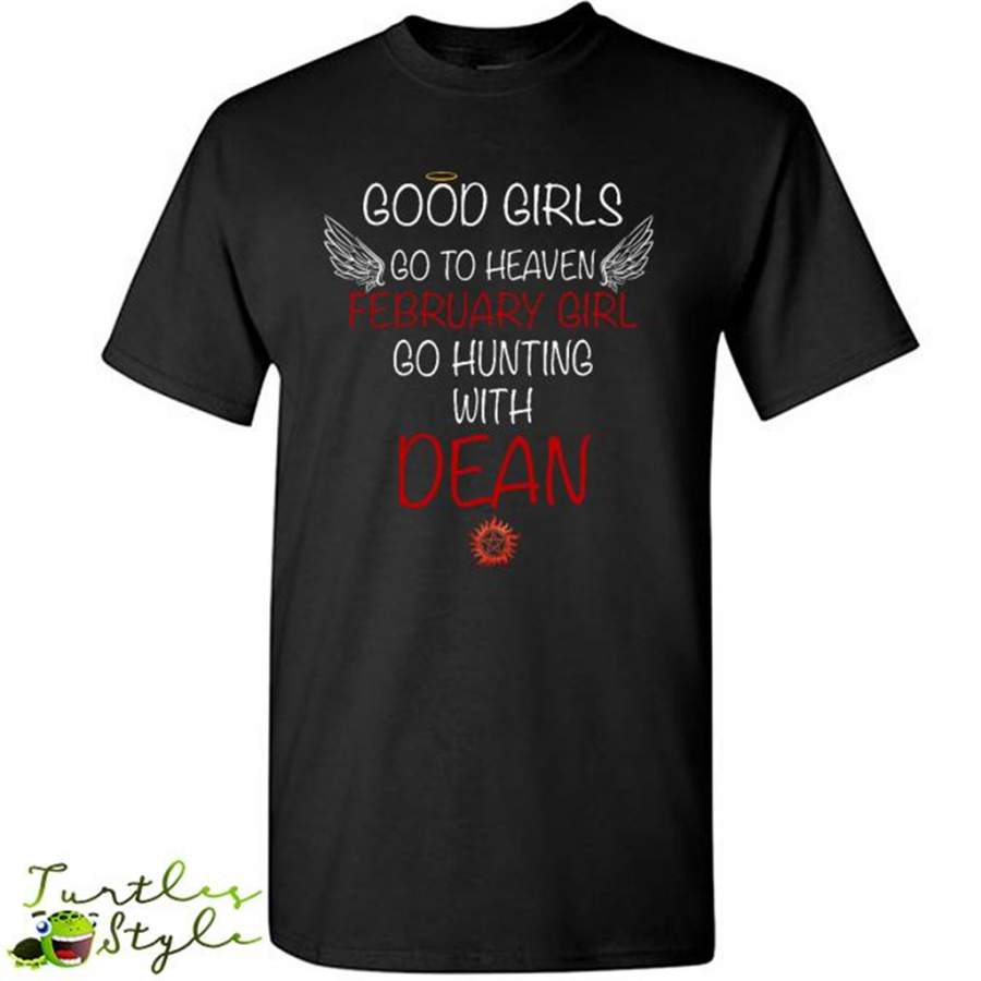 Good Girl Go To Heaven February Girl Go Hunting With Dean – Gildan Short Sleeve Shirt