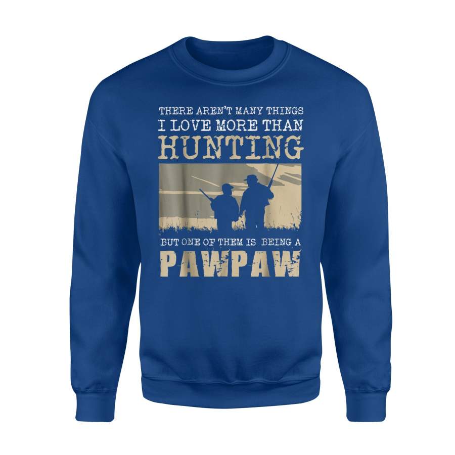 Being A Paw Paw Hunting Gifts Fathers Day Gifts Sweatshirt