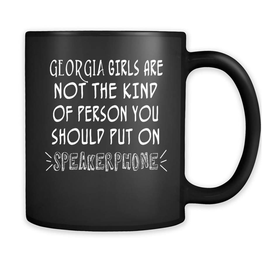 Georgia Girls Are Not The Kind Of Person You Should Put On Speakerphone – Full-Wrap Coffee Black Mug