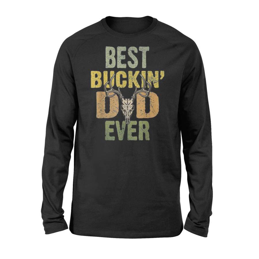 Best Buckin Dad Ever Hunting Long Sleeve T-Shirt