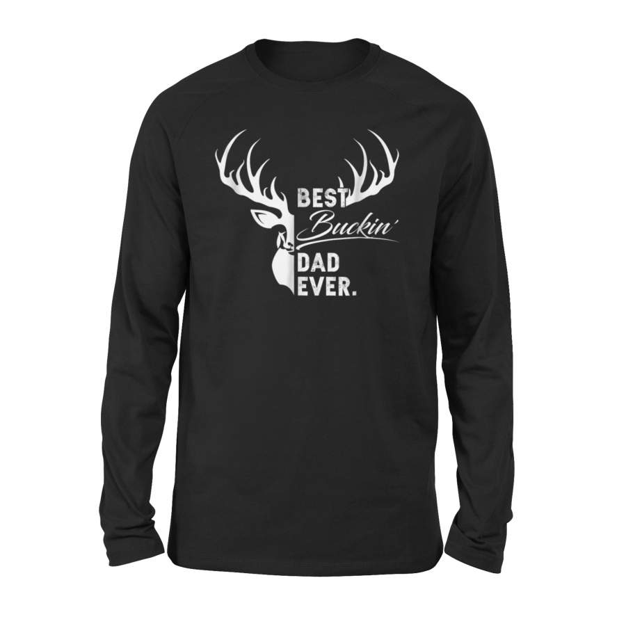 Best Buckin Dad Ever Shirt For Deer Hunting Long Sleeve T-Shirt