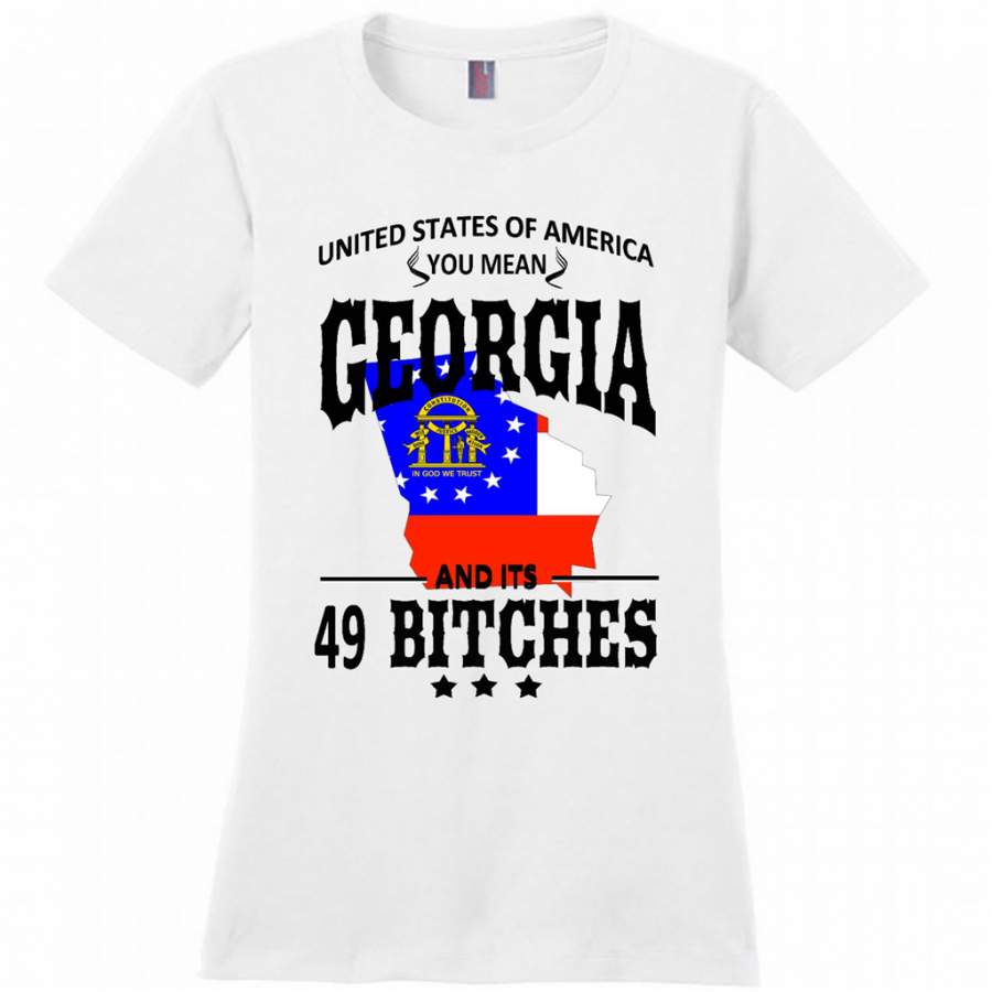 United States Of America You Mean Georgia And Its 49 Bitches – District Made Woman Shirt