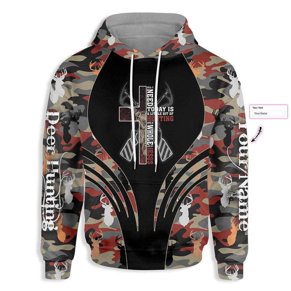 All I Need Today Is A Little Bit Of Hunting Custom All Over Print Hoodie, Personalized Christian Camo Graphic Hoodie