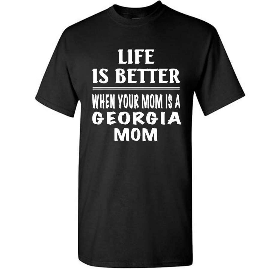 Life Is Better When Your Mom Is A Georgia Mom – Gildan Short Sleeve Shirt