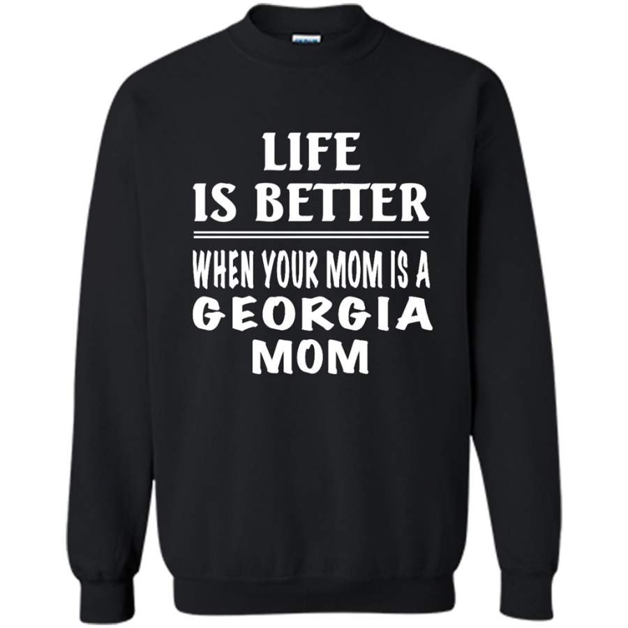 Life Is Better When Your Mom Is A Georgia Mom – Gildan Crewneck Sweatshirt