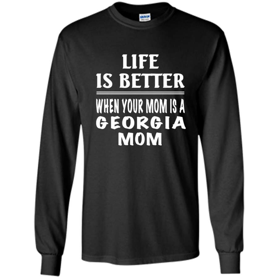 Life Is Better When Your Mom Is A Georgia Mom – Gildan Long Sleeve Shirt