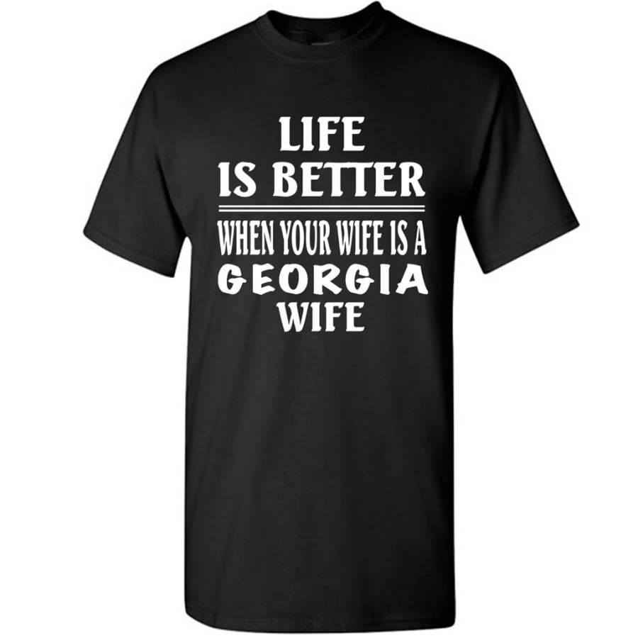 Life Is Better When Your Wife Is A Georgia Wife – Gildan Short Sleeve Shirt