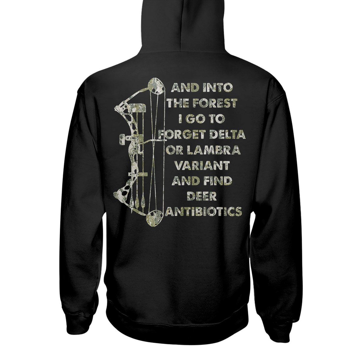 And Into The Forest I Go To Forget Delta Or Lambra Variant And Find Deer Antibiotics, Bow Hunting Hoodie