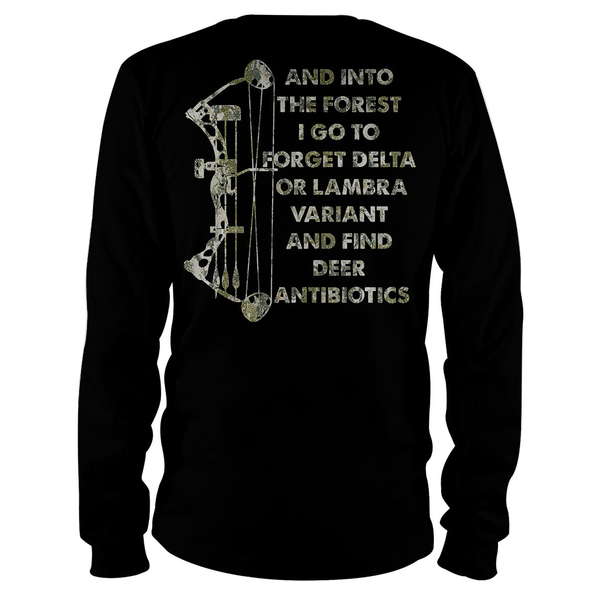 And Into The Forest I Go To Forget Delta Or Lambra Variant And Find Deer Antibiotics, Bow Hunting Long Sleeve T-Shirt