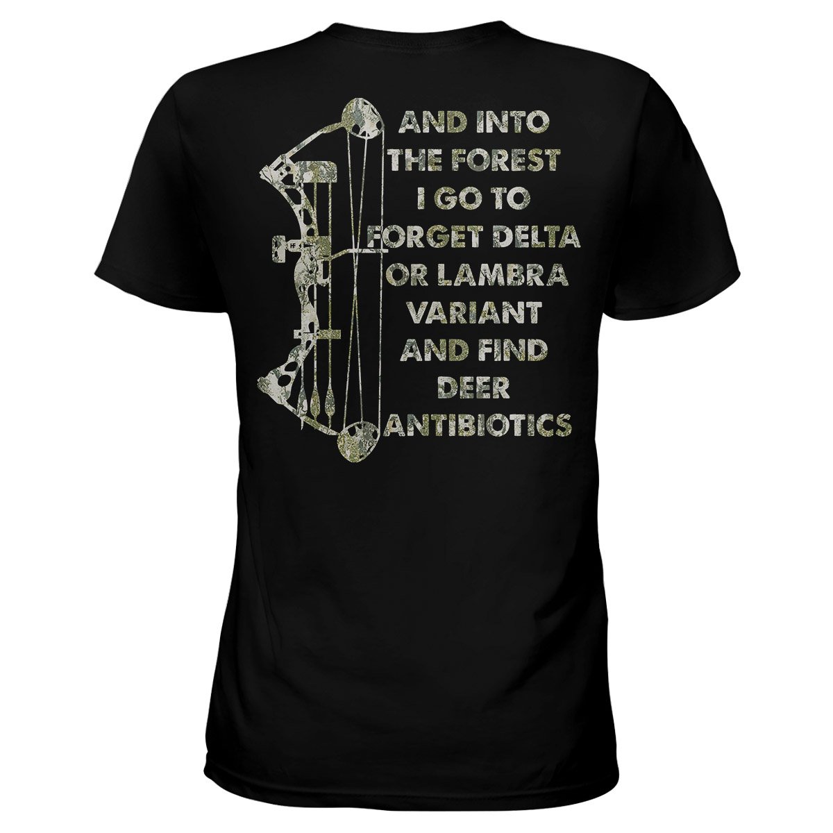 And Into The Forest I Go To Forget Delta Or Lambra Variant And Find Deer Antibiotics, Bow Hunting Ladies T-Shirt