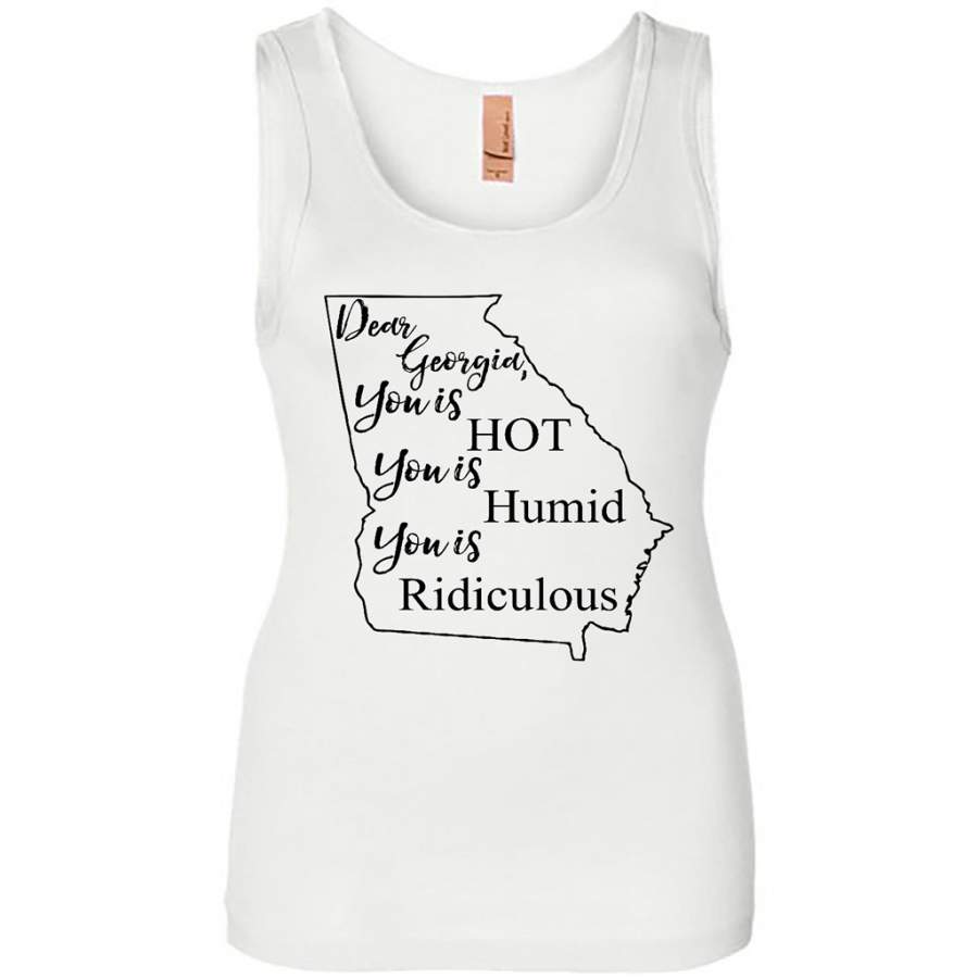 Dear Georgia You is HOT You is Humid You is Ridiculous – Womens Jersey Tank