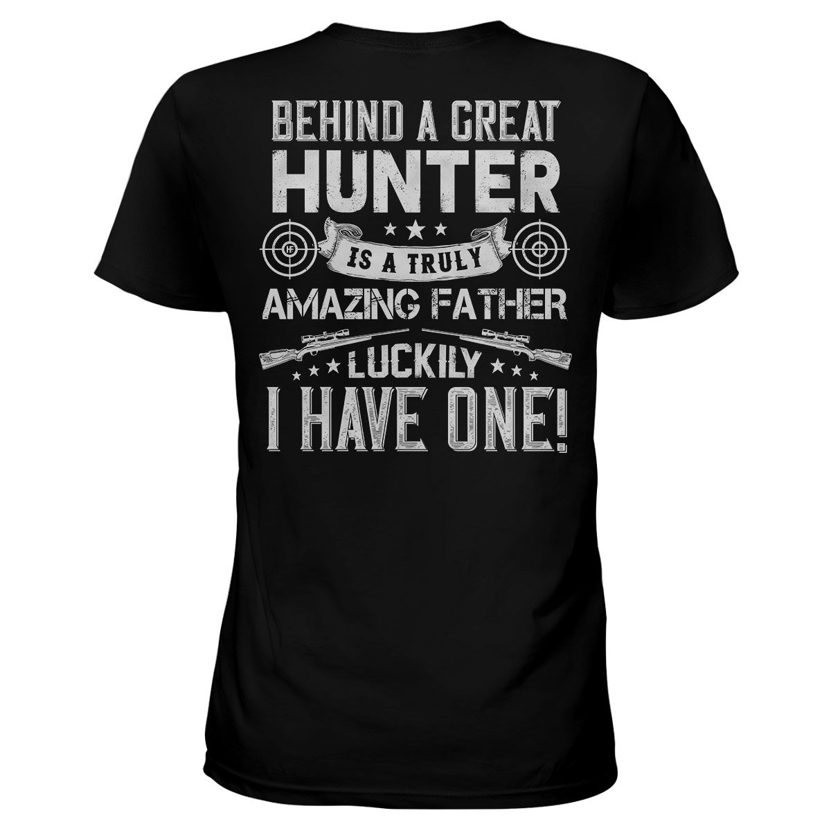 Behind A Great Hunter Hunting Backprint Ez20 2301 Ladies T-Shirt