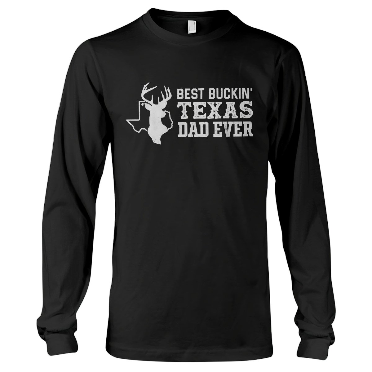 Best Buckin’ Texas Dad Ever Hunting Ez20 1901 Long Sleeve T-Shirt