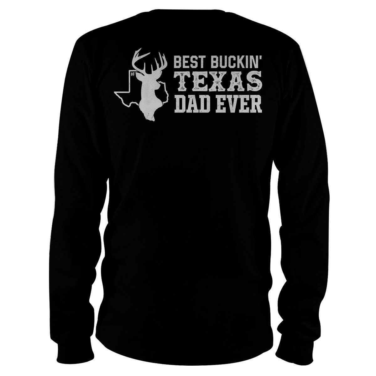 Best Buckin’ Texas Dad Ever Hunting Back Print Ez20 1901 Long Sleeve T-Shirt